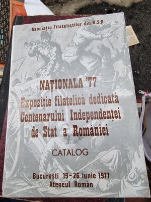 Nationana &amp;#039;77 - Expozitie filatelica dedicata Centenarului Independentei de Stat a Romaniei foto