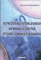 Restructurarea sistemului bancar din Romania in conditiile integrarii economice si globalizarii foto