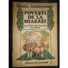 Hristu Candroveanu - Povesti de la miazazi pe motive din basme aromane