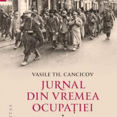 Jurnal din vremea ocupației (Vol. 1) - Paperback brosat - Vasile Th. Cancicov - Humanitas