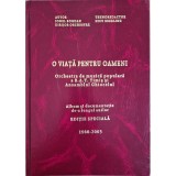 O viata pentru oameni. Orchestra de muzica populara a R.A.T. Timis si Ansamblul Ghiocelul