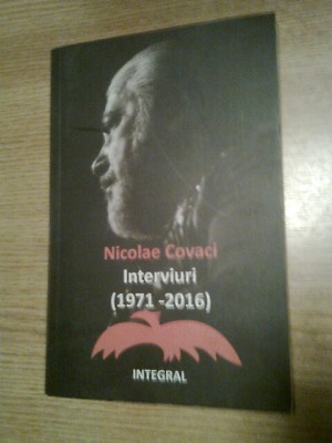 Nicolae Covaci - Interviuri (1971-2016), (Editura Integral, 2017) foto