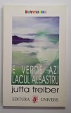 E verde azi Lacul Albastru &ndash; Aut. Jutta Treiber, Trad. Doina Sandu, Ed. Univers, 2000
