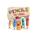 Pencils on Strike: A Funny, Rhyming, Read Aloud Kid's Book For Preschool, Kindergarten, 1st grade, 2nd grade, 3rd grade, 4th grade, or Ea