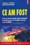 Ce am fost. Cum au pierdut Statele Unite suprematia in lumea pe care au inventat-o si cum o pot redobandi - 2012 - Michael Mandelbaum (D103)