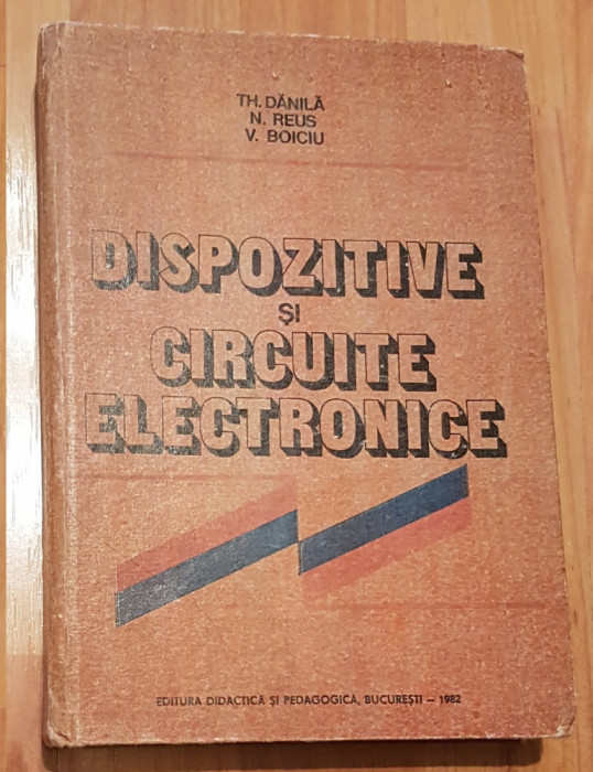 Dispozitive si circuite electronice de Th. Danila, N. Reus