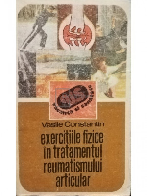 Vasile Constantin - Exercitiile fizice in tratamentul reumatismului articular (editia 1989) foto