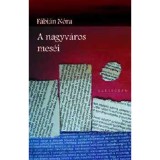 A nagyv&aacute;ros mes&eacute;i - F&aacute;bi&aacute;n N&oacute;ra