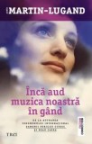 Cumpara ieftin Inca aud muzica noastra in gand/Agnes Martin-Lugand
