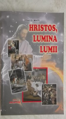 Ellen G. White - Hristos lumina lumii foto