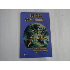 Eu insa va zic voua ... - Osho - volumul 1