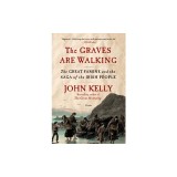 The Graves Are Walking: The Great Famine and the Saga of the Irish People