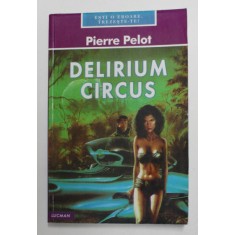 DELIRIUM CIRCUS de PIERRE PELOT , 2003