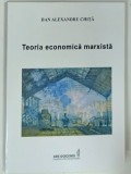 TEORIA ECONOMICA MARXISTA de DAN ALEXANDRU CHITA , 2017