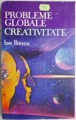 Probleme globale. Creativitate &amp;ndash; Ion Iliescu foto