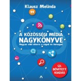 A k&ouml;z&ouml;ss&eacute;gi m&eacute;dia nagyk&ouml;nyve - Hogyan vidd sikerre a c&eacute;ged &eacute;s &ouml;nmagad (bőv&iacute;tett kiad&aacute;s) - Klausz Melinda