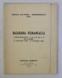 BASARABIA ROMANEASCA - PUBLICATIE A ROMANILOR DIN EXIL - COMEMORAREA A 64 ANI DE LA REALIPIRE 27 MARTIE 1918 - 27 MARTIE 1982 , 1982