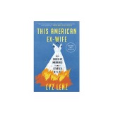 This American Ex-Wife: How I Ended My Marriage and Started My Life