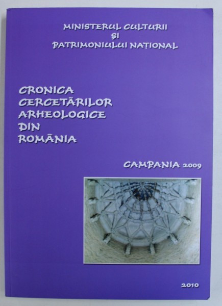 CRONICA CERCETARILOR ARHEOLOGICE DIN ROMANIA - CAMPANIA 2009, 2010