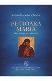 Fecioara Maria. Maica lui Dumnezeu si Maica Vietii - Zaharia Zaharou