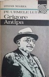 Pe Urmele Lui Grigore Antipa - Stefan Negrea (1990) Biografie, Editura Sport-Turism, Limba Romana, 264 Pagini