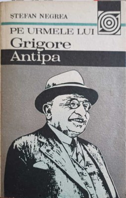 PE URMELE LUI GRIGORE ANTIPA-STEFAN NEGREA-224155 foto
