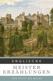 Englische Meistererz&auml;hlungen. Von Scott bis Wilde