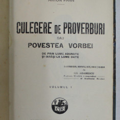 CULEGERE DE PROVERBURI SAU POVESTEA VORBEI DE PRIN LUME ADUNATE SI IARASI LA LUME DATE , VOLUMUL I de ANTON PANN *EDITIE INTERBELICA