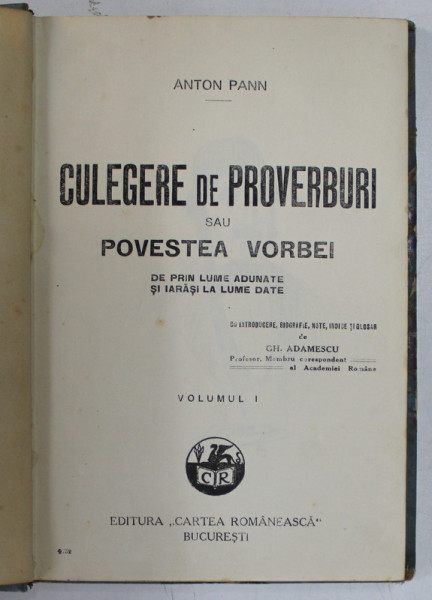 CULEGERE DE PROVERBURI SAU POVESTEA VORBEI DE PRIN LUME ADUNATE SI IARASI LA LUME DATE , VOLUMUL I de ANTON PANN *EDITIE INTERBELICA