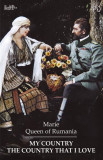 My Country - Paperback brosat - Regina Maria a Rom&acirc;niei - Predania, 2022