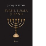 Evreii, lumea si banii. Editia a II-a - Savin Vasile, Jacques Attali