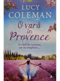 Lucy Coleman - O vara in Provence (editia 2024)
