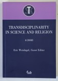 TRANSDISCIPLINARITY IN SCIENCE AND RELIGION , NUMBER 4 by ERIC WEISLOGEL , GUEST EDITOR , 2008