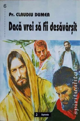 DACA VREI SA FII DESAVARSIT-PR. CLAUDIU DUMEA-216365 foto