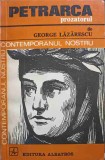 Petrarca Prozatorul - George Lazarescu, Editura Albatros, 1975, Biografii, Carte in limba Romana