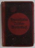 FRANZOSICH - DEUTSCHES UND DEUTSCH - FRANZOSICHES TASCHEN - WORTERBUCH von FRIEDRICH KOHLERS , EDITIE IN LIMBA GERMANA CU CARACTERE GOTICE , SFARSITUL