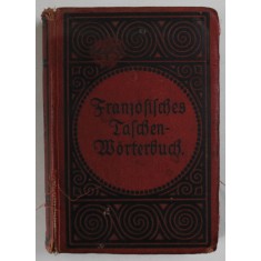 FRANZOSICH - DEUTSCHES UND DEUTSCH - FRANZOSICHES TASCHEN - WORTERBUCH von FRIEDRICH KOHLERS , EDITIE IN LIMBA GERMANA CU CARACTERE GOTICE , SFARSITUL