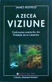 James Redfield - A zecea viziune. Continuarea aventurilor din Profetiile de la
