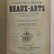 INTRODUCTIONS A L &#039;ETUDE DES BEAUX - ARTS par CHARLES CARTERON et EUGENE CARTERON , EDITIE DE INCEPUT DE SEC. XX , COTOR CU DEFECTE , PREZINTA PETE SI