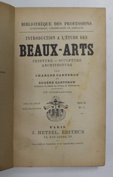 INTRODUCTIONS A L &#039;ETUDE DES BEAUX - ARTS par CHARLES CARTERON et EUGENE CARTERON , EDITIE DE INCEPUT DE SEC. XX , COTOR CU DEFECTE , PREZINTA PETE SI