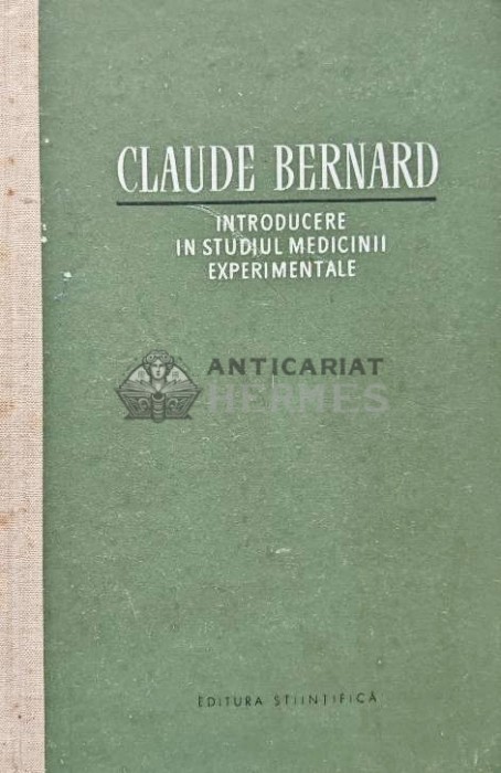 Introducere in studiul medicinii experimentale - 1958 - Claude Bernard (AE22)