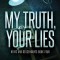 My Truth, Your Lies
