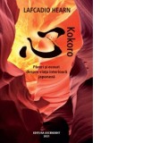 Kokoro. Pareri si ecouri despre viata interioara japoneza - Neculai Amalinei, Lafcadio Hearn