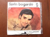 FLORIN BOGARDO Sa nu uitam trandafirii disc single 7" vinyl single muzica usoara pop slagare electrecord EDC 10105 VG+