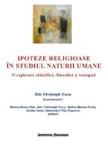 Ipoteze religioase in studiul naturii umane. O explorare stiintifica, filosofica si teologica - Institutul European
