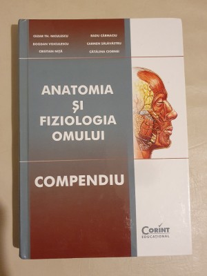 Anatomia și fiziologia omului. Compendiu - Cezar Th. Niculescu, Radu C&amp;acirc;rmaciu foto