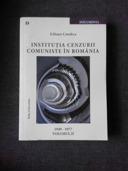 INSTITUTIA CENZURII COMUNISTE IN ROMANIA - LILIANA COROBEA VOL.II 1947-1997