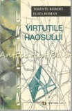 Virtutile Haosului - Terente Robert, Eliza Roman, Editura ALL, 1998, Filosofie