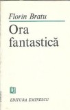 Carte Autograf Ora Fantastica Florin Bratu Editura Eminescu 1988 Literatura Romana