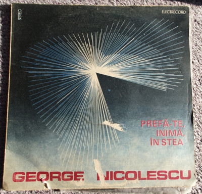 George Nicolescu, Prefa-te inima in stea, disc vinil Electrecord 1984, f buna foto